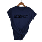 Why Not T-Shirt