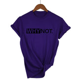 Why Not T-Shirt