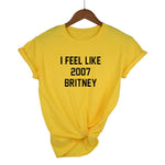 I Feel Like 2007 Britney T-Shirt